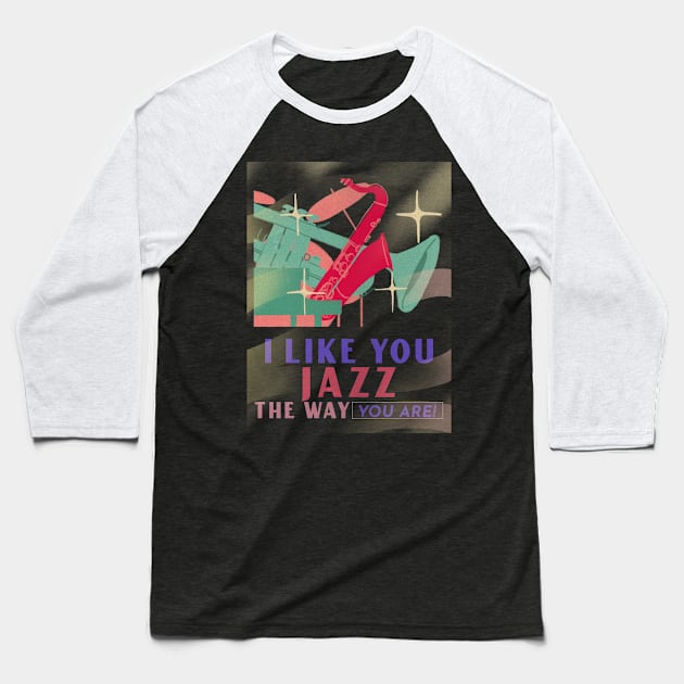 I Like You Jazz the Way You Are! Baseball T-Shirt by TayaDesign